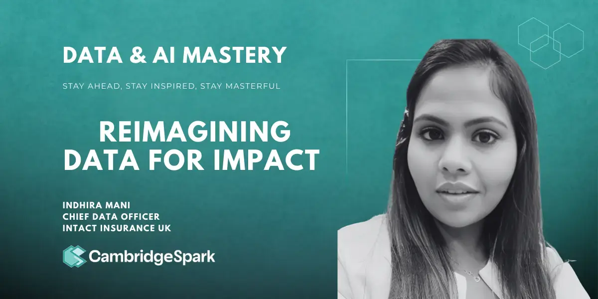 Reimagining Data for Impact: Indhira Mani, CDO at Intact Insurance UK