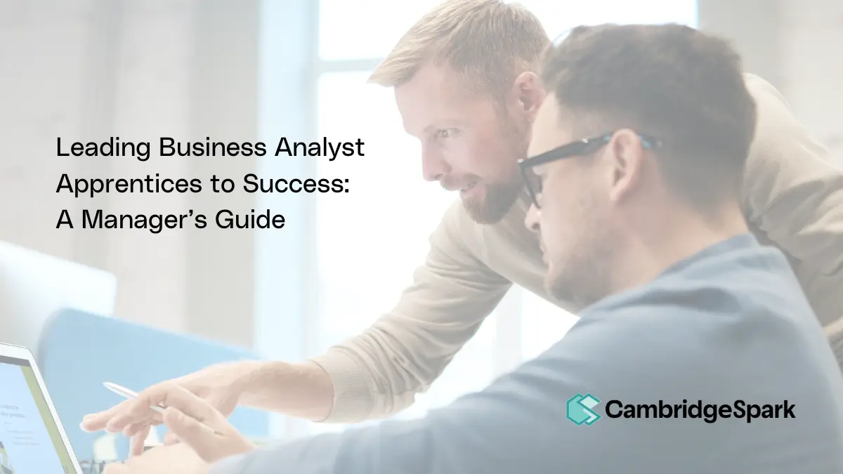 Leading Business Analyst Apprentices to Success: A Manager’s Guide