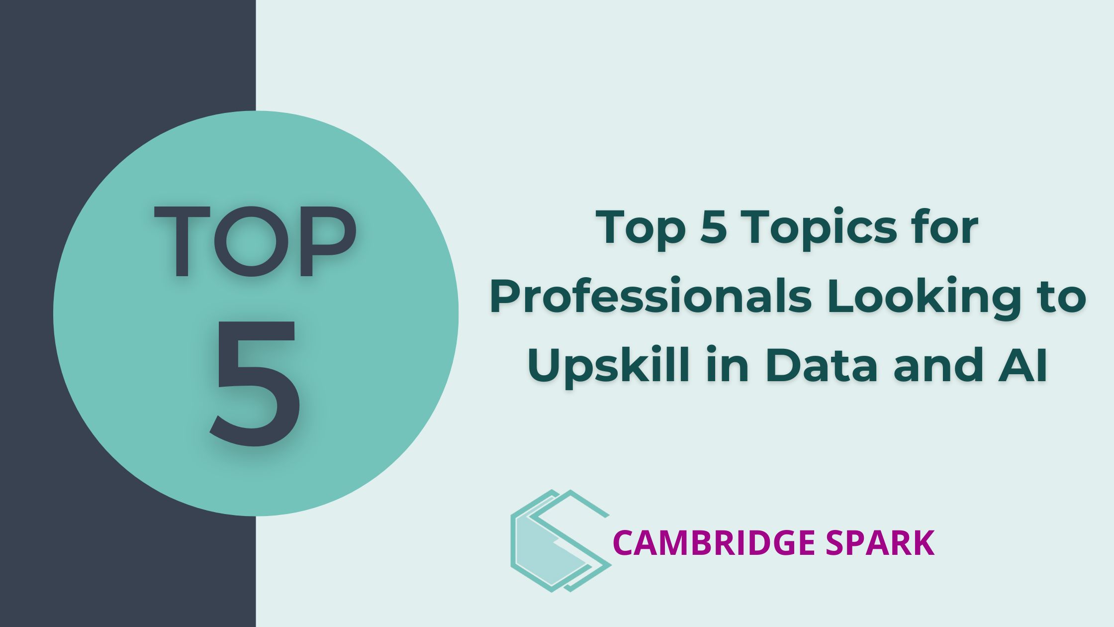 The Top 5 Topics for Professionals Looking to Upskill in Data and AI