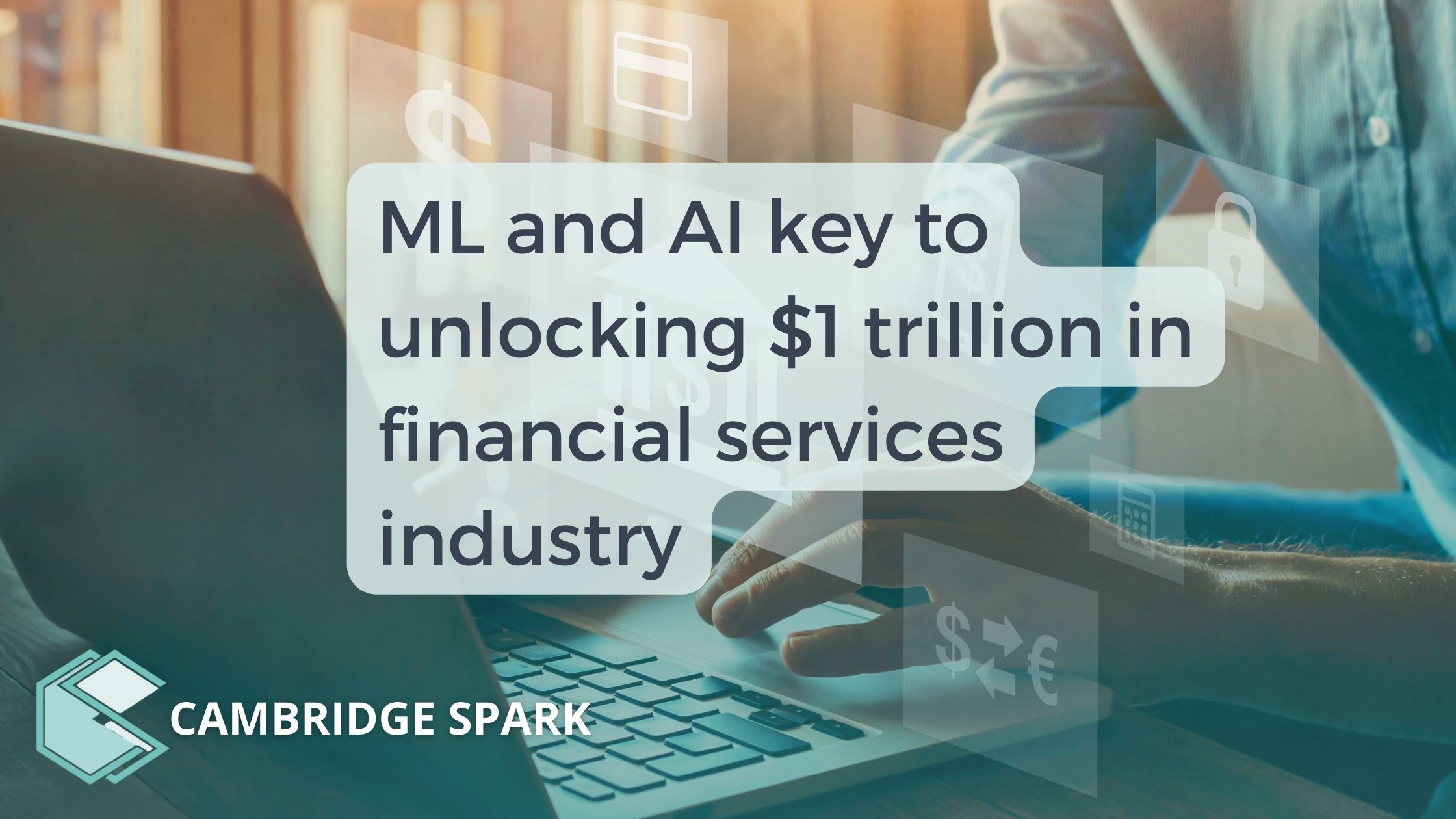 ML and AI Skills Key to Unlocking $1 Trillion in Financial Services Industry
